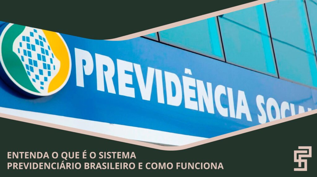Sistema Previdenciário Brasileiro e como funciona